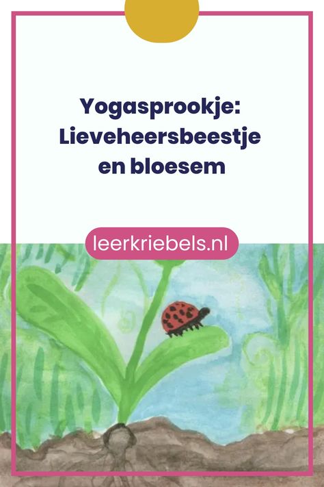 Een mooi uitgewerkte yogales over een lieveheersbeestje dat wil leren vliegen om naar de lentebloesem te komen. Yoga Kids, Yoga For Kids, Massage, Mindfulness, Yoga