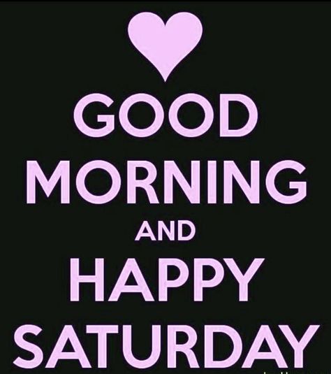 Morning Love Quotes For Him, Saturday Morning Images, Beautiful Saturday Morning, Have A Good Morning, Good Morning And Happy Saturday, Saturday Morning Quotes, Saturday Pictures, Happy Saturday Morning, Happy Saturday Images