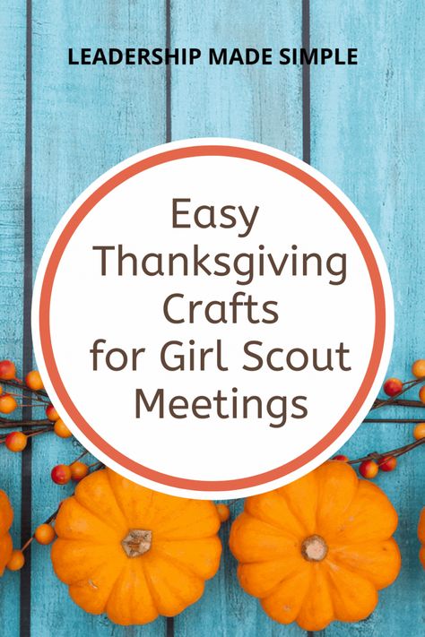 Easy Thanksgiving Crafts for Girl Scout Meetings Girl Scout Friendsgiving Ideas, Girl Scouts Thanksgiving Ideas, Friendsgiving Girl Scouts, Girl Scouts Friendsgiving, Girl Scout Thanksgiving Ideas, Girl Scout Fall Activities, Girl Scout Thanksgiving Craft, Girl Scouts Thanksgiving Activities, Girl Scout Friendsgiving