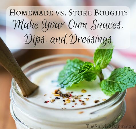 Homemade vs. Store Bought: Make Your Own Sauces, Dips and Dressings Food Preps, Frugal Homemaking, Homemaking Skills, Herb Dressing, Survival Foods, Mommy Ideas, Healthy Budget, Homemade Sauce Recipes, Homemade Pantry