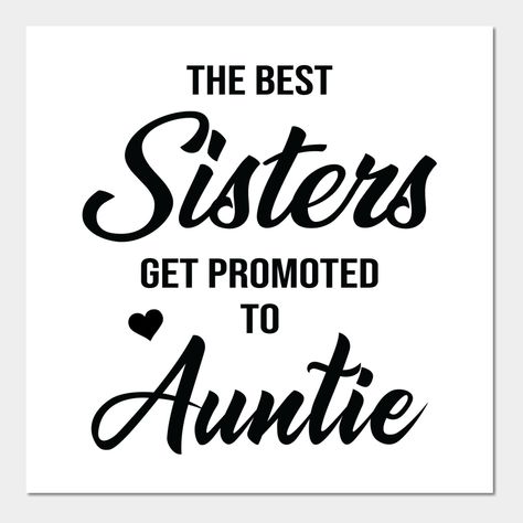 Promoted To Auntie Quotes, Soon To Be Aunt Announcement, Auntie Announcement Ideas, Sister To Aunt Announcement, Will You Be My Auntie Announcement, Promoted To Aunt Pregnancy Announcements, New Aunt Shirts, That Aunt Aesthetic, Aunt Announcement Pregnancy