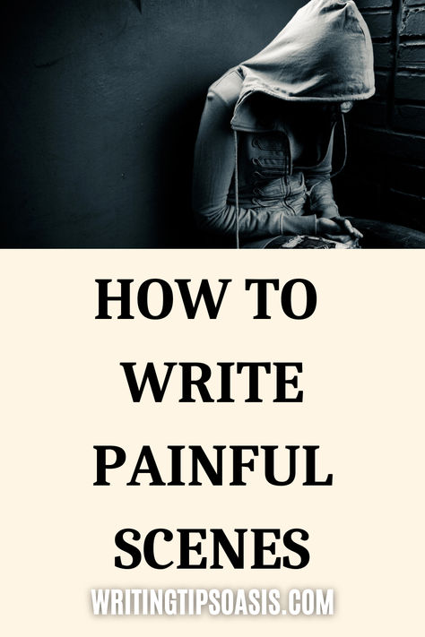 Image of sad person and title of pin which is how to write painful scenes. How To Write Descriptive Writing, How To Write A Betrayal Scene, Writing Scenes, Writing Villains, Scene Writing, Writing Inspiration Tips, Writing Plot, Writing Dialogue Prompts, Writing Prompts For Writers