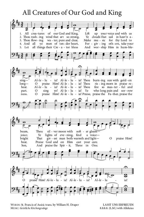 All Creatures Of Our God And King • The words of the hymn were initially written by St. Francis of Assisi in 1225 in the Canticle of the Sun poem, which was based on Psalm 148. The words written by St Francis are some of the oldest used in hymns after "Father We Praise Thee", written in 580 AD. The words were translated into English by William Draper. The hymn is currently used in 179 different hymn books. All Creatures Of Our God And King Hymn, All Creatures Of Our God And King, Sun Poem, Christian Hymns, He Leadeth Me, Hymns Of Praise, Jesus Paid It All, St Francis Of Assisi, Revelation 1