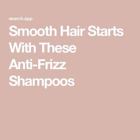 Smooth Hair Starts With These Anti-Frizz Shampoos Anti Frizz Shampoo, Hair Frizz, Colour Ideas, Dull Hair, Anti Frizz, Best Shampoos, Hair Starting, Frizz Control, Sleek Hairstyles