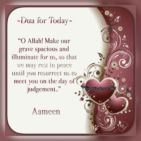 “O Allah! Make our grave spacious and illuminate for us, so that we may rest in peace until you resurrect us to meet you on the day of judgement..” 🍂🍁🍂 Aameen Yaa Rabb Al’Aalameen Dua For Today, Pray Together Stay Together, The Day Of Judgement, Islamic Greetings, Dua Quotes, Day Of Judgement, Dua Quran, Muslim Greeting, Mohammad Ali