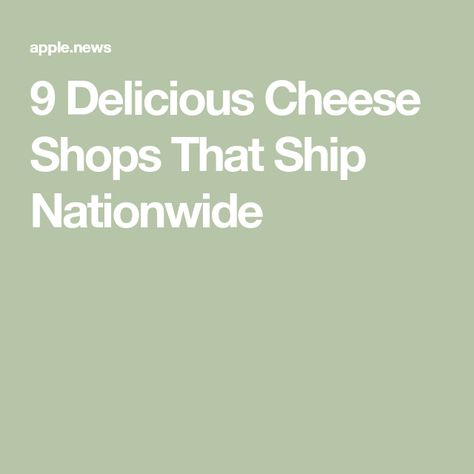 9 Delicious Cheese Shops That Ship Nationwide Cheese Themed Party, Holiday Cheese Board, Holiday Cheese Boards, Holiday Cheese, Cheese Shop, Party Food And Drinks, Dairy Farms, Themed Party, Party Food