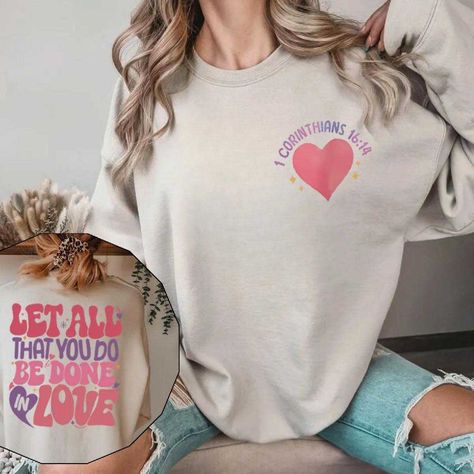 Let All That You Do Be Done In Love 1 Corinthians 16 14 Sweatshirt Print 2 Side Check more at https://lowpricetee.com/product/let-all-that-you-do-be-done-in-love-1-corinthians-16-14-sweatshirt-print-2-side/ Christian Sweatshirts, Sweatshirt Print, Love Sweatshirt, Christian Sweatshirt, One Drop, Adulting Shirts, Religious Gifts, Faith Based, Baby Bag