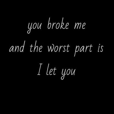 You broke me... You Broke Me Quotes, You Are My Soul, You Broke Me, Black Quotes, Emotional Rollercoaster, Memories Quotes, Note To Self Quotes, Love Me Quotes, Self Quotes