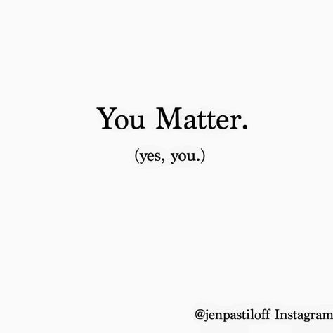 You Matter. (yes, you.) You Matter Quotes, Wow Words, Matter Quotes, Mental Health Day, Candle Art, Mental Strength, You Matter, God Jesus, Love You All