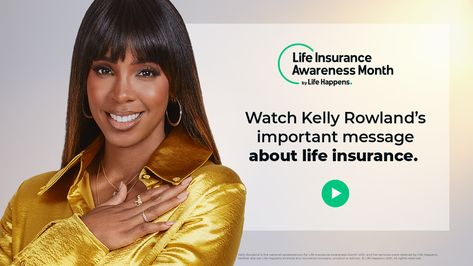 Our 18th annual Life Insurance Awareness Month (LIAM) is here! Award-winning singer, songwriter, producer and humanitarian Kelly Rowland joins us this September as LIAM Spokesperson to help educate others on the importance of including life insurance in their financial plans and share the message, “With life insurance, I’ve got you.” Watch her message about life […] The post Kelly Rowland: ‘With life insurance, I’ve got you.’ appeared first on Life Happens. Life Insurance Awareness Month September, Life Insurance Awareness Month, Life Insurance Companies, Kelly Rowland, Insurance Companies, Life Happens, The Message, Financial Planning, Life Insurance