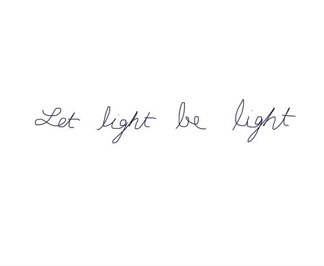 Let Light Be Light Lizzy Mcalpine, Lizzy Mcalpine Inspired Tattoo, Lizzie Mcalpine Tattoo, Lizzy Mcalpine Lyrics Wallpaper, Lizzy Mcalpine Tattoo Ideas, Lizzy Mcalpine Tattoo, Sticker Sleeve, Lizzy Mcalpine, Song Tattoos