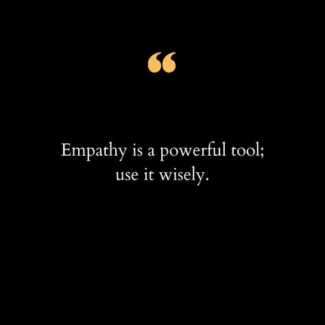 Empathy is not just a feeling; it's a powerful tool that can transform relationships, communities, and the world at large. It's the ability to understand and share the feelings of others, to walk in someone else's shoes without judgment or prejudice. In a world often filled with conflicts and misunderstandings, empathy stands out as a beacon of light, offering understanding, compassion, and connection. When we use empathy wisely, we open ourselves to new perspectives and bridge gaps that div... Understanding Compassion, Beacon Of Light, New Perspective, In A World, True Quotes, Walk In, Motivational Quotes, Bridge, Feelings