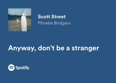 Anyways Dont Be A Stranger, Don’t Be A Stranger, Music Lyrics Spotify, Scott Street, Songs That Describe Me, Relatable Lyrics, Lyrics Spotify, Wallpaper Notebook, Yearbook Quotes