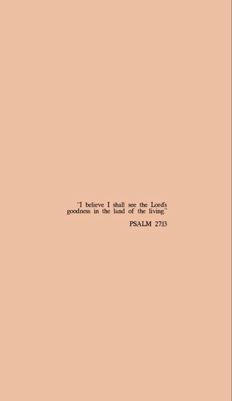 background Psalm 27:13 Wallpaper, Psalm 27 13, Land Of The Living, Scripture Quotes, Words Of Encouragement, Bible Verse, Psalms, Verses, Bible Verses