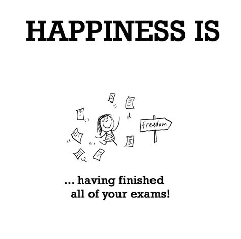 HAPPINESS IS: Having finished all of your exams...http://lastlemon.com/happiness/ha0001/ Exam Finish Quotes, Examination Quotes, Exam Over Quotes, Exam Wishes Good Luck, Exams Finished, Finished Quotes, Exam Wishes, Exams Memes, Last Lemon