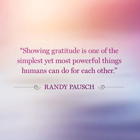 "Showing gratitude is one of the simplest yet most powerful things humans can do for each other." — Randy Pausch Randy Pausch Quotes, Motivational Quotes Change, Gratitude Board, Showing Gratitude, Quotes About Everything, How To Say, Positive Psychology, Attitude Of Gratitude, Gratitude Quotes