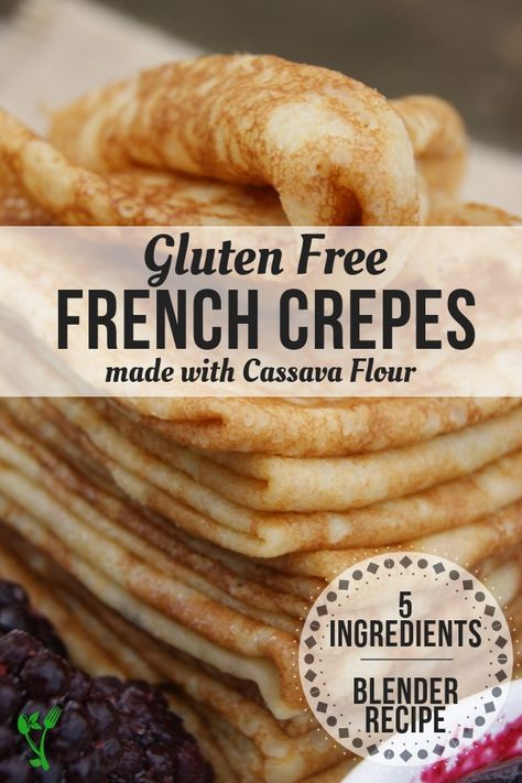 Grain Free Crepes, Gluten Free Crepes Recipe, Crêpe Recipe, French Crepe Recipe, Homemade Crepes, Gluten Free Crepes, Crepe Recipe, French Crepes, Cassava Flour