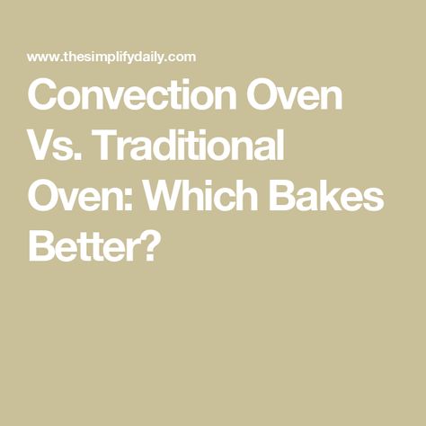 Convection Oven Vs. Traditional Oven: Which Bakes Better? Thanksgiving Budget, Halloween Budget, Crockpot Lunch, Countertop Convection Oven, Oven Canning, Cooking Hacks, Baking Bread, Stove Oven, Christmas On A Budget