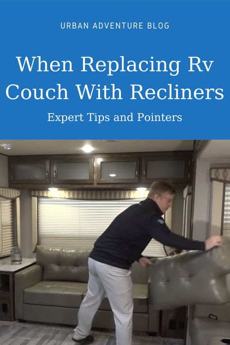 Thinking of replacing #RV couch with recliners? Check out these tips you may need to know when swapping #recliners for your #couch in your RV. Replacing Rv Couch, Replace Rv Couch, Rv Furniture Replacing, Rv Couch Replacement, Rv Couch, Rv Recliners, Travel Trailer Hacks, Trailer Makeover, Rv Sofas