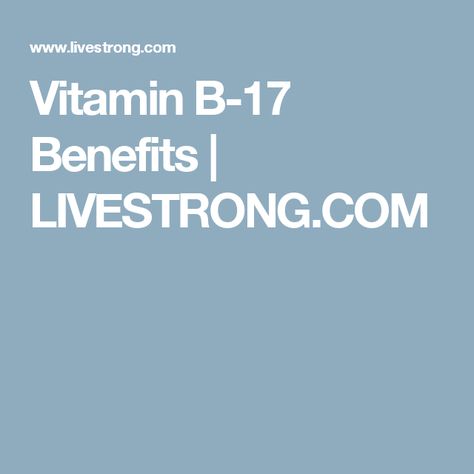 Vitamin B-17 Benefits | LIVESTRONG.COM Vitamin B17 Benefits, B17 Benefits, Oregano Tea Benefits, Oregano Tea, Vitamin B17, Benefits Of Drinking Water, Growing Healthy Hair, Pimples Remedies, Water Benefits