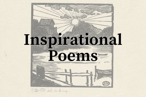 7 Of The Most Inspirational Poems Ever Written Encouraging Poems Inspiration, Short Powerful Poems, Written Poetry, Uplifting Poems, Encouraging Poems, Most Famous Poems, Classic Poems, Why Read, Still I Rise