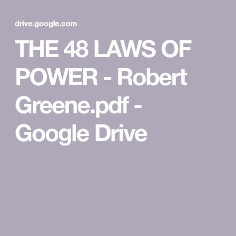 THE 48 LAWS OF POWER - Robert Greene.pdf - Google Drive 48 Laws Of Power Quotes, 48 Laws Of Power Book, Power Robert Greene, Robert Greene Books, The 48 Laws Of Power, Laws Of Power, 48 Laws Of Power, Robert Greene, Books Free Download Pdf