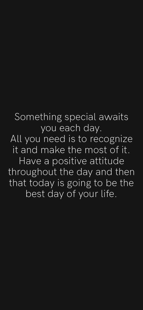 Motivation App, The Best Day, Be The Best, Positive Attitude, Each Day, Something Special, All You Need Is, Good Day, Special Day