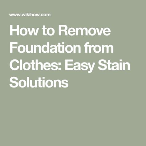 Makeup Stains On Clothes How To Remove, Get Foundation Out Of Clothes, How To Remove Foundation Stains Clothes, Remove Foundation From Clothes, How To Remove Foundation From Clothes, How To Get Foundation Out Of Clothes, Clinique Foundation, Remove Makeup From Clothes, Stain On Clothes