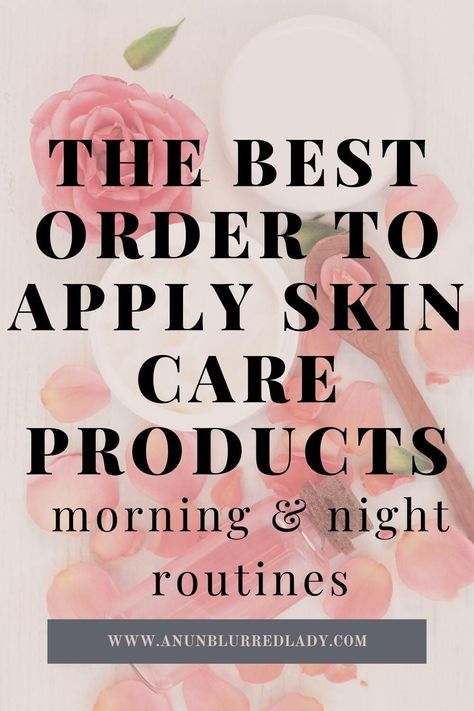 Nighttime Skin Care Routine Order, Skin Care Order Morning, Nighttime Routine Skin Care, Order Of Skin Care Products Morning, Night Time Facial Routine Skin Care, Order Of Skin Care Products At Night, Night Time Skin Care Routine Order, Night Time Face Routine Skin Care, Best Skin Care Routine 40's For Women