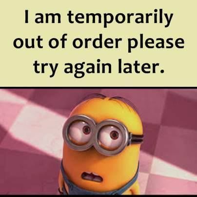 I Am Temporarily Out Of Order Please Try Again Later minion minions minion quotes minion quotes and sayings Chronic Illness Humor, Illness Humor, I Love Dad, Contact Lens Solution, Out Of Order, A Minion, Funny Minion Quotes, Minion Quotes, I Love My Dad