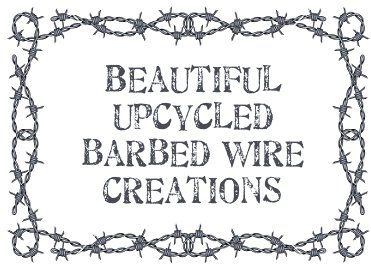 Dishfunctional Designs: Beautiful Upcycled Barbed Wire Creations Barbed Wire Decor, Barb Wire Crafts, Wire Candle Holder, Barbed Wire Art, Wire Chandelier, Wire Trellis, Wire Creations, Repurposed Art, Wire Diy