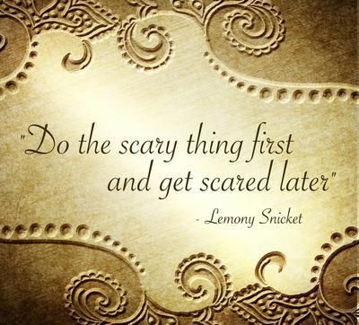 Do the scary thing first... A Series Of Unfortunate Events Quotes, Lemony Snicket Quotes, A Series Of Unfortunate Events Netflix, Event Quotes, Get Scared, Lemony Snicket, A Series Of Unfortunate Events, Literary Quotes, Quotable Quotes