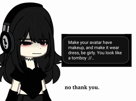 Do I look like I care, this is my avatar and I do whatever to it plus Idc if I look like a tomboy 💀 Tomboy Hair, You Disgust Me, Face Girl, Club Life, I Care, Gacha Club, Gacha Life, Character Design Inspiration, Avatar