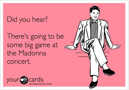 haha! Madonna Concert, Serious Quotes, Funny Funny, Typography Quotes, Someecards, Laughing So Hard, Big Game, Bones Funny, Super Bowl