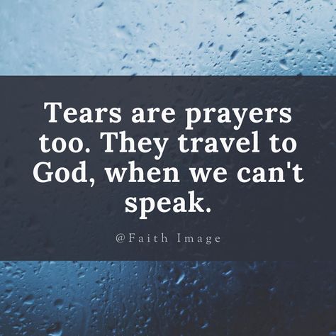 Tears are prayers too. They travel to God, when we can't speak. Prayer For Love, Jesus Prayer, Scripture Pictures, Praying To God, Dear God, Christian Quotes, Feel Better, Make You Feel, Letter Board