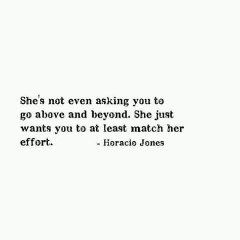 My god yes is it that hard to text me first or buy me a gift or do anything for me surprise me for once but nope.  So now i'll be the bitch I am Horacio Jones, Effort Quotes, What I Like About You, E Card, A Quote, The Words, Great Quotes, True Quotes, Relationship Quotes