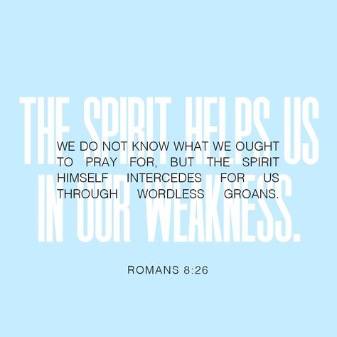 Likewise the Spirit also helpeth our infirmities: for we know not what we should pray for as we ought: but the Spirit itself maketh intercession for us with groanings which cannot be uttered. Romans 8 26, Holy Spirit Come, New American Standard Bible, Bible Challenge, Romans 8, Daily Scripture, Finding God, Daily Bible Verse, Verse Of The Day