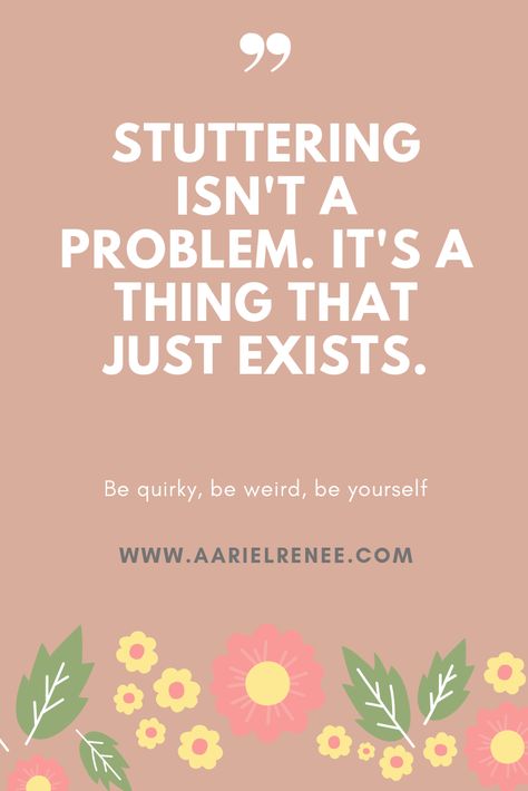 Stuttering isn't a problem. It's a thing that just exists // AArielRenee Fluency Friday, Stutter Quote, Speech Activities, Writing Therapy, Sprained Ankle, Fav Quotes, Thought Quotes, Deep Thought, Speech Therapy Activities