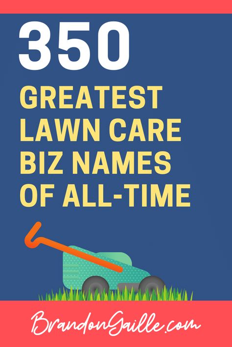 List of 350 Good Lawn Care Company Names - BrandonGaille.com Lawn Care Business Names, Mowing Business, Lawn Mowing Business, Lawn Care Flyers, Lawn Care Business Cards, Lawn Care Business, Lawn Mowing, Landscaping Business, Lawn Service