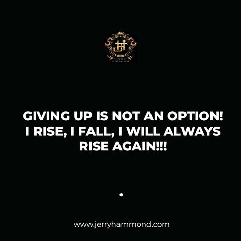 GIVING UP IS NOT AN OPTION! I RISE, I FALL, I WILL ALWAYS RISE AGAIN!!! I Will Rise Again Quotes, Rise Again Quotes, I Will Rise, Unique Tattoos, Giving Up, I Fall, Atlanta, Miami, Quotes