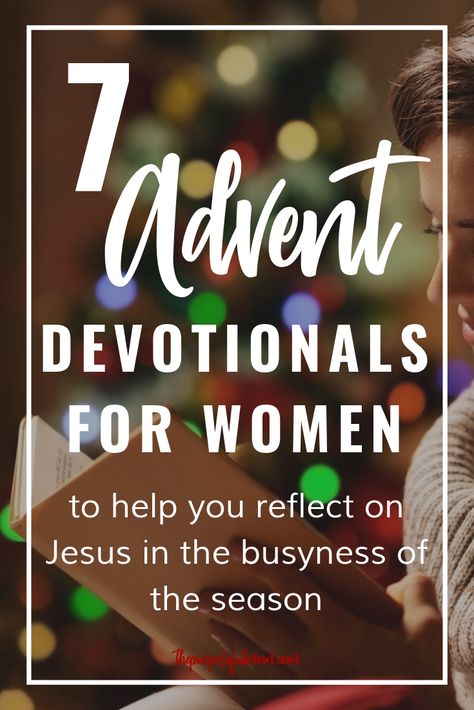 7 Advent Devotionals for Women - The Purposeful Mom Advent Devotionals For Women, Christmas Devotions For Women, Christmas Bible Study For Women, Christmas Devotional For Womens Group, Christmas Devotionals For Women, Devotional Ideas For Women, Advent Bible Study, Christmas Devotions, Christmas Bible Study