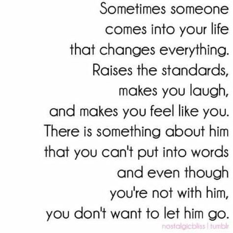 There is that one person for everyone that walks into your life and changes everything forever. It may be at the right time, it may be at the wrong time. But they will forever be a part of you. Scary Quotes, How To Believe, Letting Go Of Him, The Perfect Guy, Inspiring Quotes About Life, Be Yourself Quotes, Cute Quotes, The Words, Great Quotes