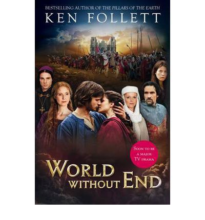 TV tie-in edition of Ken Follett's worldwide bestselling epic masterpiece Tom Weston Jones, Ben Chaplin, The Pillars Of The Earth, Pillars Of The Earth, World Without End, Oliver Jackson Cohen, Charlotte Riley, English Town, Ken Follett