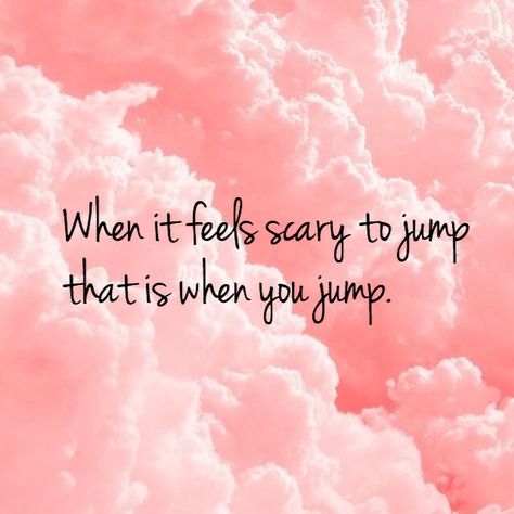 When it feels scary to jump thats when you jump When It Feels Scary To Jump, When It Feels Scary To Jump Quotes, Jump Quotes Inspiration, Jump Quotes, Everything Will Be Ok, Positive Living, Reality Check, Note To Self, Inspirational Quotes Motivation