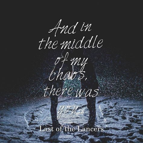 "And in the middle of my chaos, there was you." - Last of the Lancers In My Chaos There Was You, And In The Middle Of Chaos There Was You, Chaos Quotes, Quote Tattoos, Love Conquers All, In The Middle, Relationship Quotes, The Middle, Tattoo Quotes