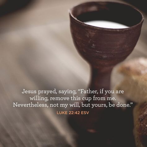 Jesus prayed, saying, “Father, if you are willing, remove this cup from me. Nevertheless, not my will, but yours, be done.” –Luke 22:42 ESV Luke 22:42 Wallpaper, Not My Will But Yours Be Done Wallpaper, Luke 22:42, Not My Will But Yours Be Done, Faith Growth, Luke 22 42, Angel From Heaven, Alistair Begg, Memory Verses