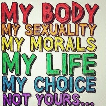 Mine Nana Banana, My Life My Choice, Womens Power, Protest Signs, Lgbt Rights, Gender Identity, Womens Rights, The Words, Body Positivity