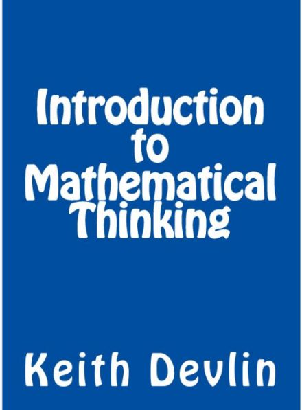 Devlin Introduction to Mathematical Thinking Book at Amazon.com Conversation Starters With Your Crush, High School Mathematics, Mathematical Logic, Stem Students, Free Math Resources, Stem Subjects, Thinking Strategies, Math Book, Best Kindle