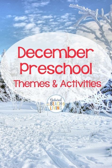 December Themes, Holidays and Activities - Natural Beach Living Winter Holidays Preschool, Themes For December Preschool, December Daycare Themes, December Theme Preschool Lesson Plans, December Units Preschool, Winter Daycare Themes, Christmas Theme Days For Preschool, December Themes Preschool, Winter Themes For Preschool