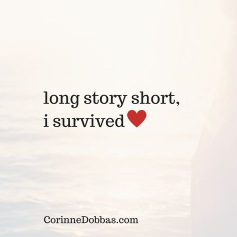 A Simple Secret To Feeling More Confident & Free | Corinne Dobbas I Survived Quotes, Survivor Quotes, Hell Yeah, I Survived, Quotes About Strength, True Quotes, Favorite Quotes, Wise Words, Quotes To Live By